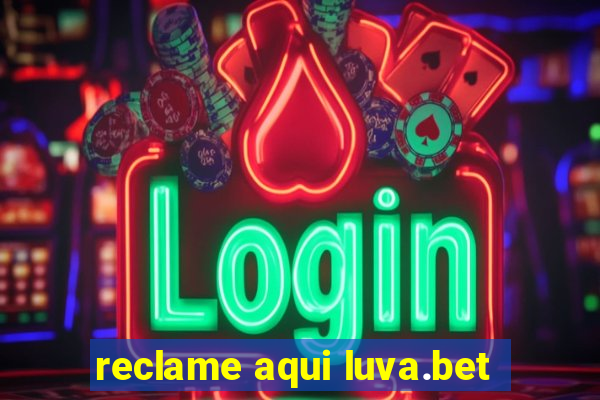 reclame aqui luva.bet